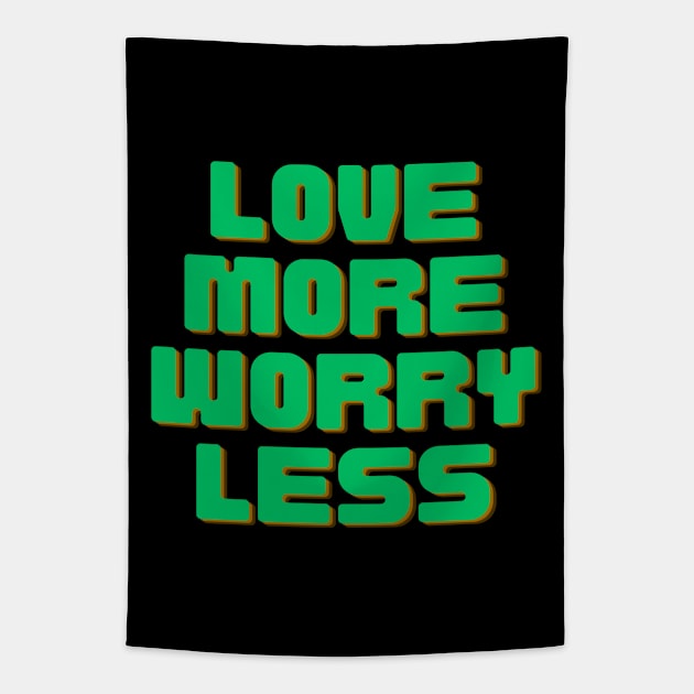 Love More Worry Less Tapestry by Prime Quality Designs