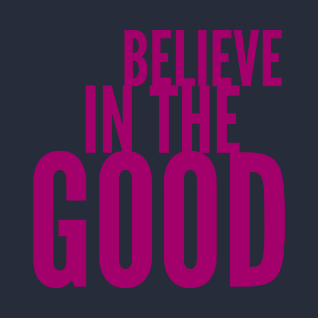 Believe in the Good by PersianFMts