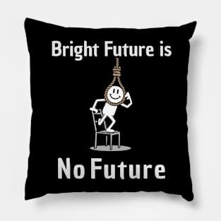 Bright Future is No Future Puns Pillow