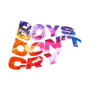 boys don't cry - colourful T-Shirt