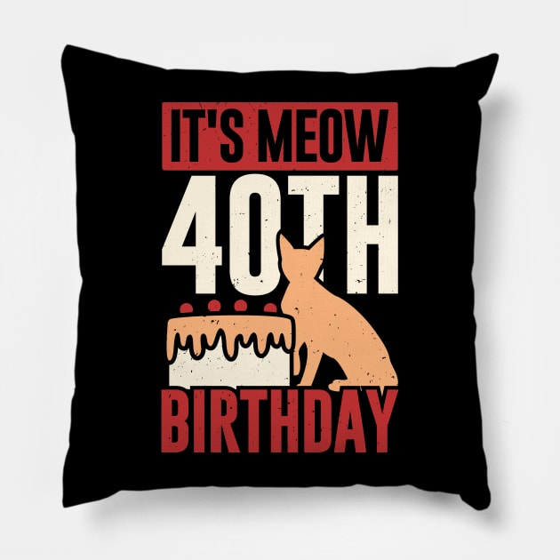 It's Meow 40th Birthday Funny Cat Lover Gift Pillow by Dolde08