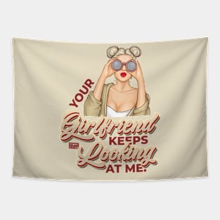 Funny Sarcastic Girlfriend Keeps Looking Me Guy Jokes Quotes Tapestry