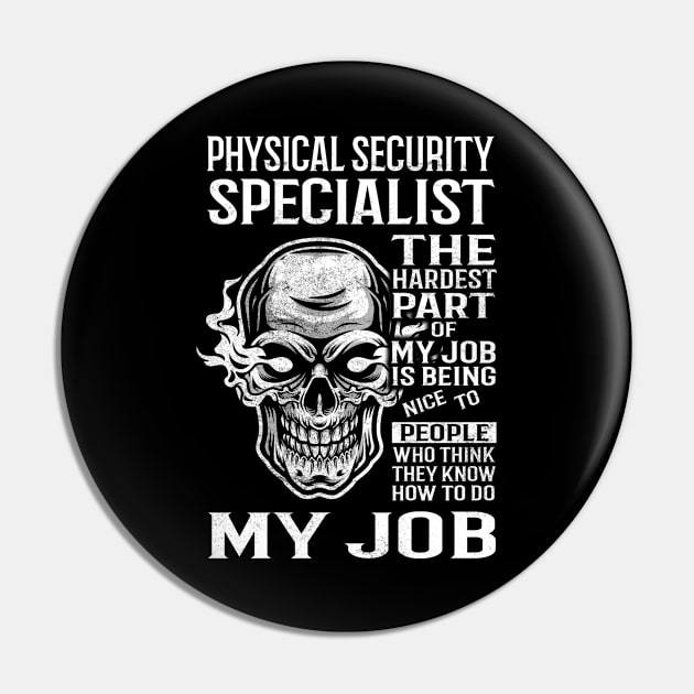 Physical Security Specialist T Shirt - The Hardest Part Gift Item Tee Pin by candicekeely6155