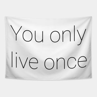 you only live once Tapestry