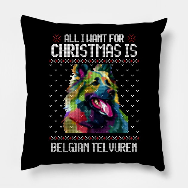 All I Want for Christmas is Belgian Tervuren - Christmas Gift for Dog Lover Pillow by Ugly Christmas Sweater Gift