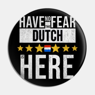 Have No Fear The Dutch Is Here - Gift for Dutch From Netherlands Pin