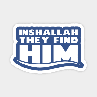 Inshallah They Find Him Magnet