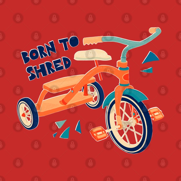 Born to Shred Vintage Tricycle by TinyTenacious