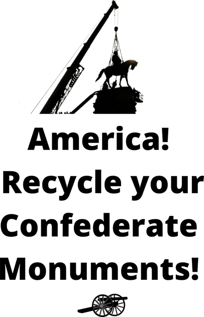 Recycle Confederate Monuments Kids T-Shirt by ZanyPast