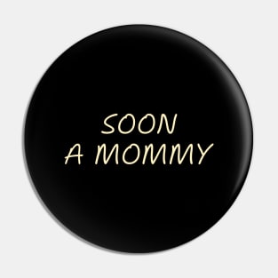 Soon a Mommy Pregnancy Humor Expecting Parents Funny Pin