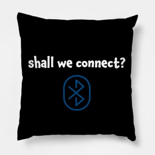 Shall we connect Connect with me Pillow