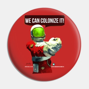 We Can Colonize It! Pin