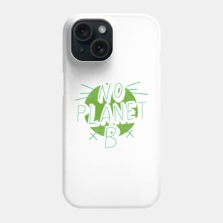 There is no planet B Phone Case