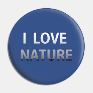 I Love Nature Pin