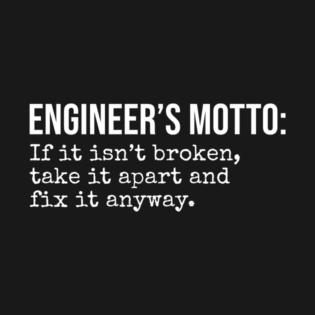 Engineer's motto by sandyrm