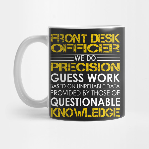 Front Desk Officer We Do Precision Guess Work Front Desk Officer