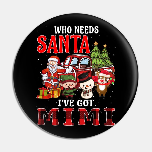 Who Needs Santa Ive Got Mimi Funny Matching Family Christmas Gift Pin by intelus