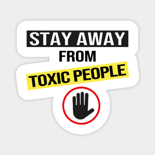 Stay Away From Toxic People Magnet