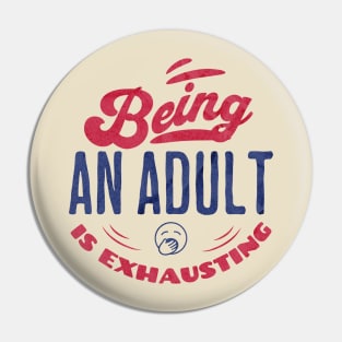 Being an adult is exhausting Pin