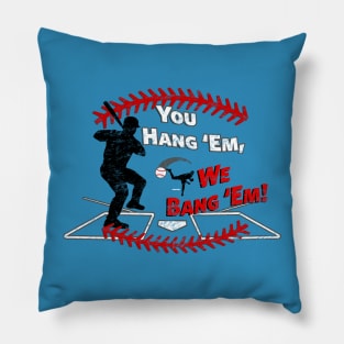 Funny Baseball - You Hang 'Em We Bang 'Em Dinger Pillow