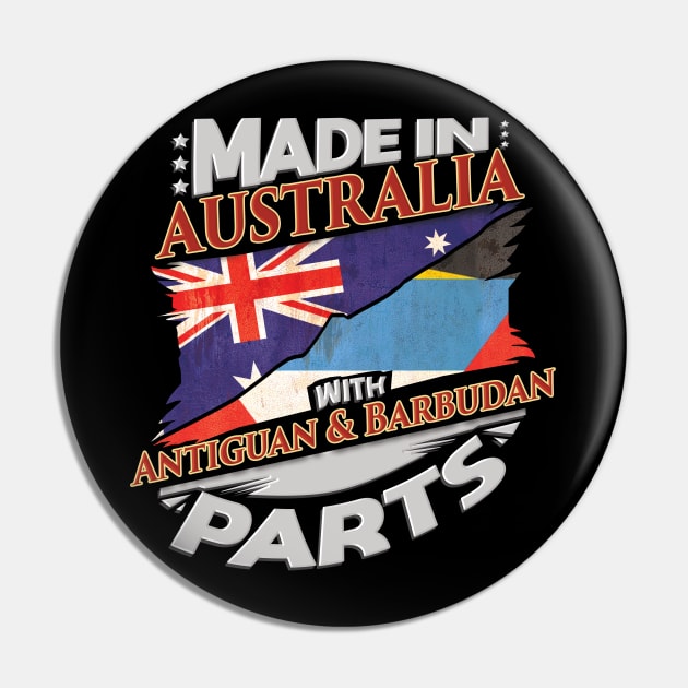 Made In Australia With Antiguan & Barbudan Parts - Gift for Antiguan & Barbudan From Antigua & Barbuda Pin by Country Flags