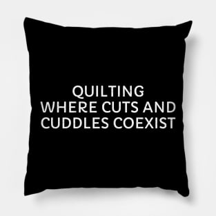 Quilting Where Cuts and Cuddles Coexist Pillow