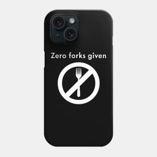 Zero forks given Phone Case