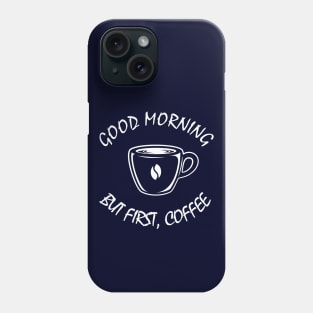 First Coffee Phone Case