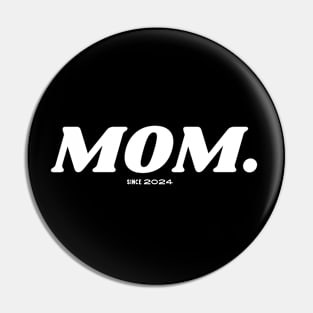 Mom Mother since 2024 Pin