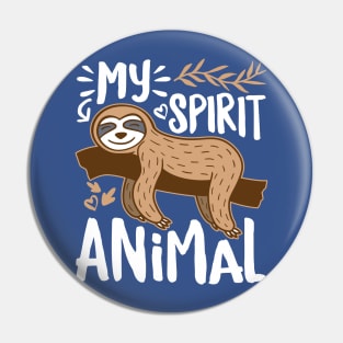 Sloth is My Spirit Animal Pin