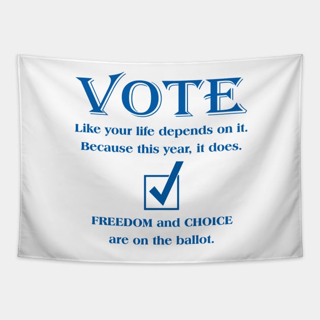 VOTE Like your life depends on it. Because this year, it does. Tapestry by White Elephant