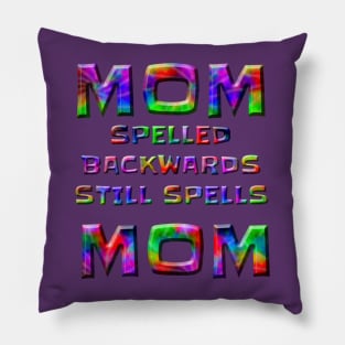 FUNNY MOM SPELLED BACKWARDS STILL SPELLS MOM Pillow