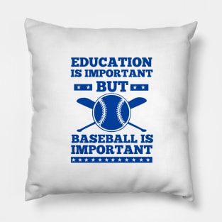 education is important but baseball is important shirts Pillow