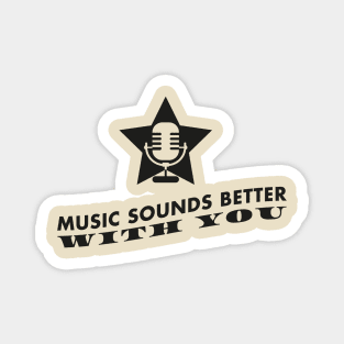 Music sounds better with you (black) Magnet