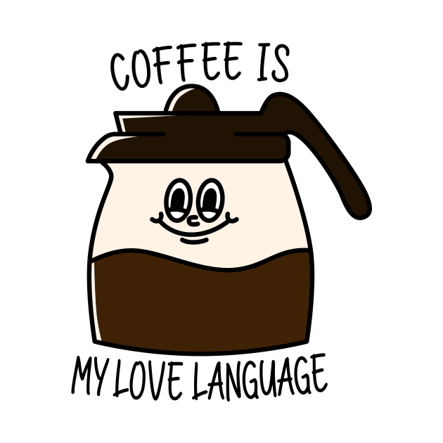 Coffee is my love language by Peazyy