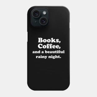 Books, Coffee and a beautiful rainy night- white text Phone Case