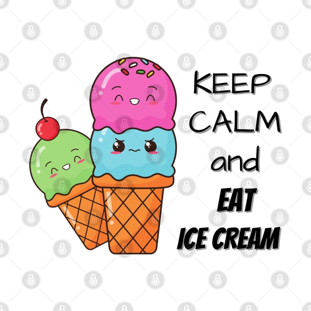 Keep Calm And Eat Ice Cream by Pris25