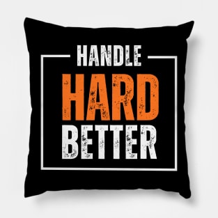 handle hard better Pillow