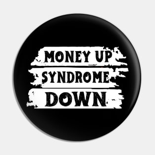 Money Up Syndrome Down Funny Apparel Pin