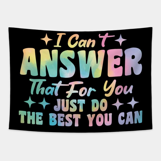 I Can't Answer That For You Just Do The Best You Can Tapestry by Giftyshoop
