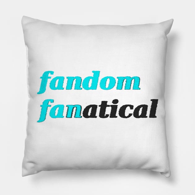 fandom fanatical Pillow by findingNull