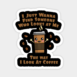 The Way I Look At Coffee Magnet