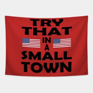 Try That In A Small Town! Tapestry