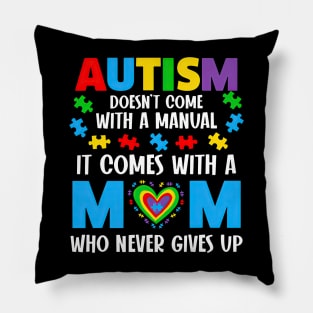 Autism Doesn't Come With A Manual It Comes With A Mom Pillow