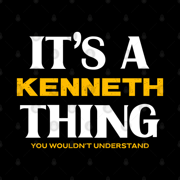 It's a Kenneth Thing You Wouldn't Understand by Insert Name Here