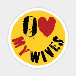 I LOVE MY WIVES - FUNNY Polygamous Design  Graffiti Style Happy Face: Typography Art Magnet