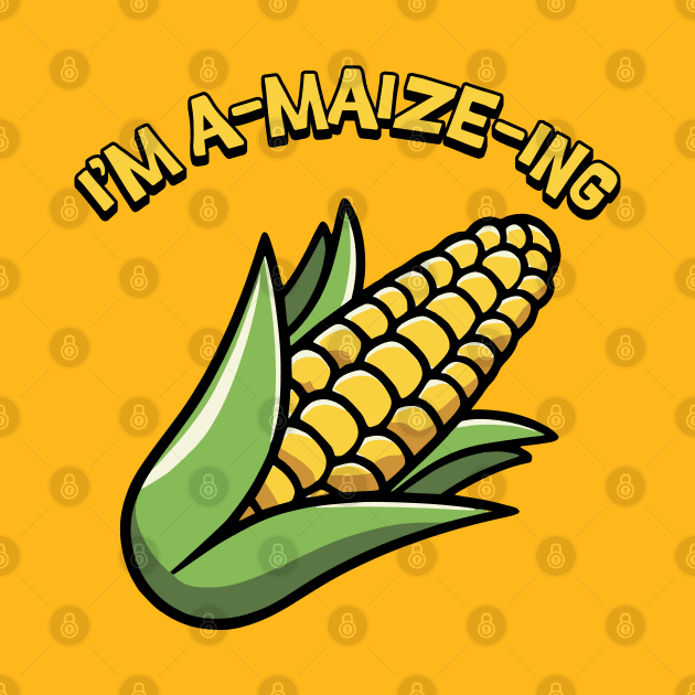 I'm A-Maize-ing! Cute Corn Cartoon by Cute And Punny