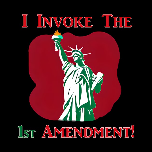 I Invoke the 1st Amendment! by Captain Peter Designs