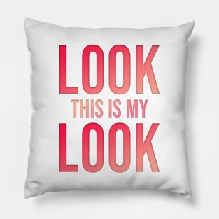 look this is my look Pillow