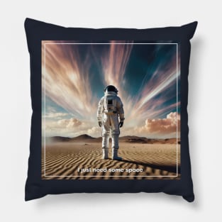 I Just Need Some Space. Pillow